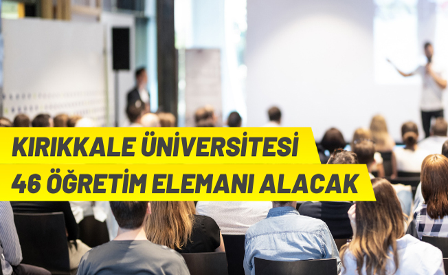 Kırıkkale Üniversitesinden akademik personel alımı