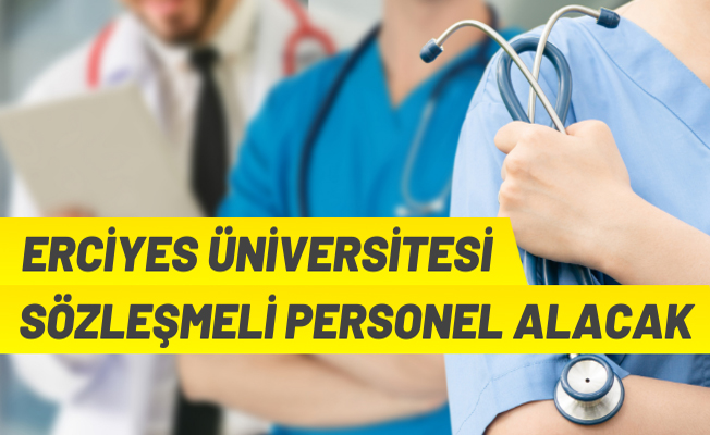 Erciyes Üniversitesi 49 Sözleşmeli Personel alacak