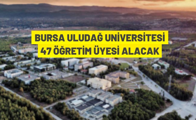 Bursa Uludağ Üniversitesi Rektörlüğü'nden akademik personel alım ilanı