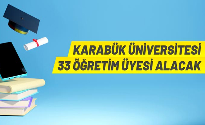 Karabük Üniversitesi'nden Öğretim Üyesi alım ilanı